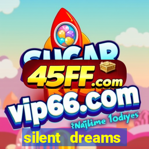 silent dreams reclame aqui